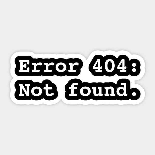 Error 404: Not found Sticker by RandomNerd